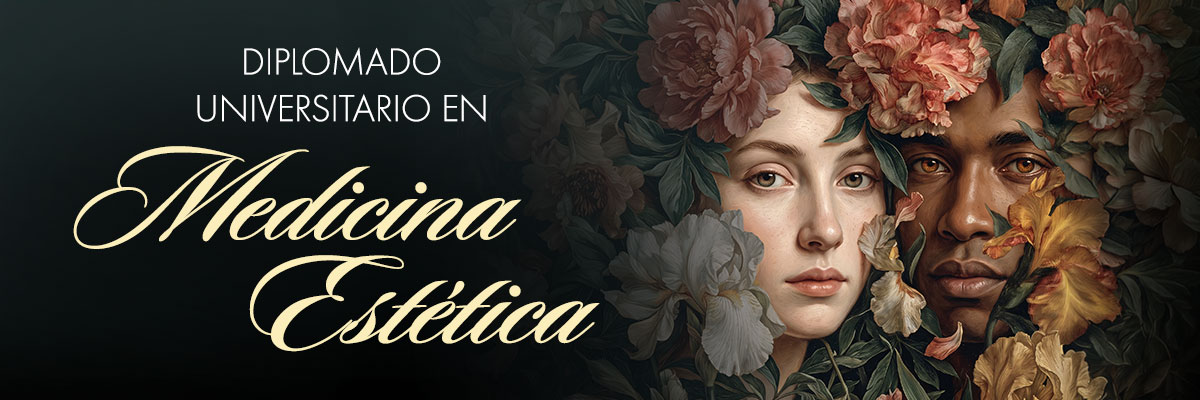 Diplomado Universitario en: MEDICINA ESTÉTICA