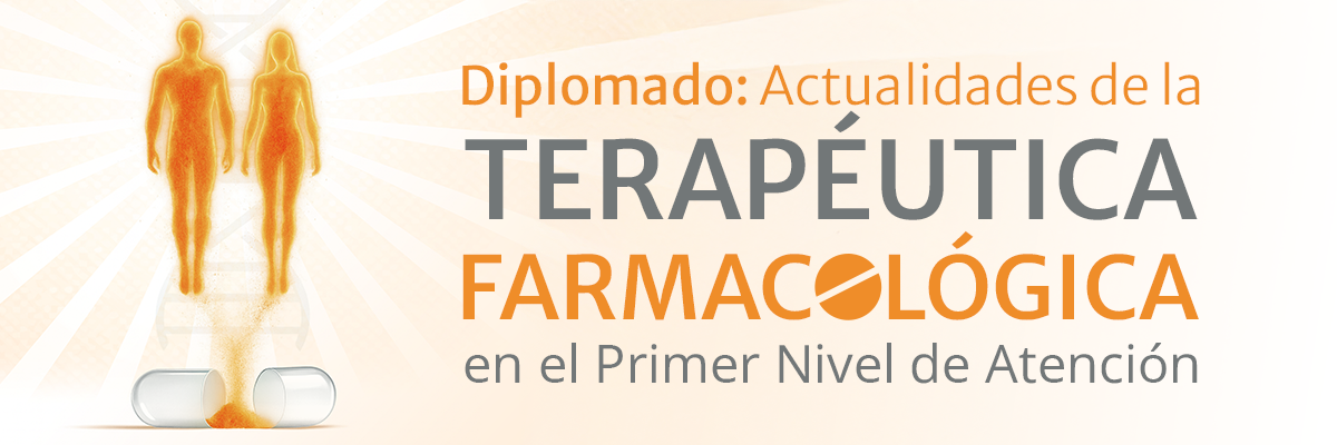 Diplomado en Actualidades de la TERAPÉUTICA FARMACOLÓGICA en el Primer Nivel de Atención